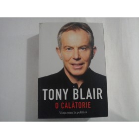   O  CALATORIE  Viata  mea  in  politica  -  TONY  BLAIR    